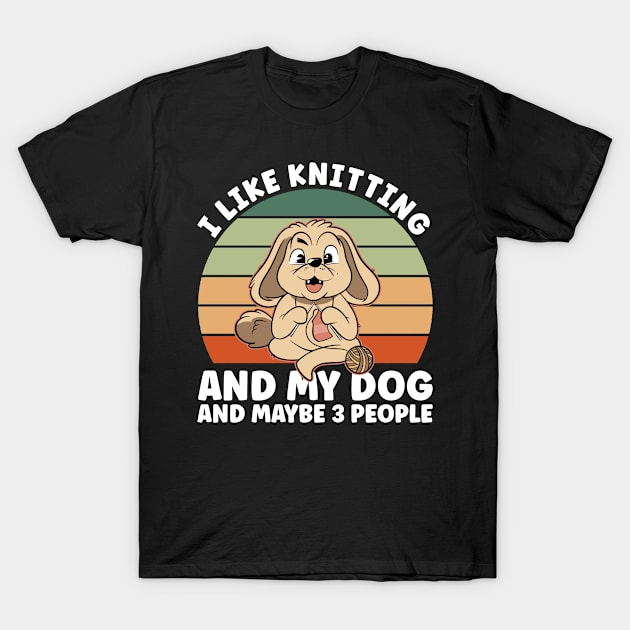 I Like Knitting And My Dog T-Shirt by TK Store